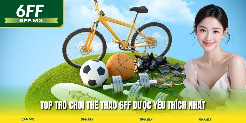 Top trò chơi thể thao 6FF được yêu thích nhất