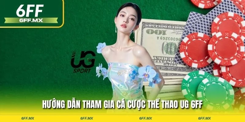 Hướng dẫn tham gia cá cược thể thao UG 6FF